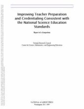 book Improving Teacher Preparation and Credentialing Consistent with the National Science Education Standards : Report of a Symposium