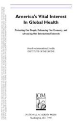 book America's Vital Interest in Global Health : Protecting Our People, Enhancing Our Economy, and Advancing Our International Interests