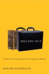 book Selling Out : Academic Freedom and the Corporate Market