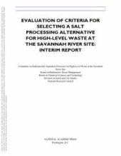 book Evaluation of Criteria for Selecting a Salt Processing Alternative for High-Level Waste at the Savannah River Site : Interim Report