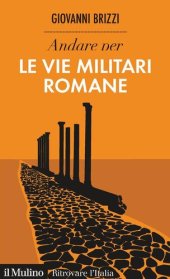 book Andare per le vie militari romane