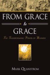 book From Grace to Grace : The Transforming Power of Holiness