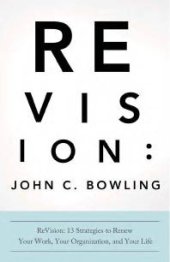 book ReVision : 13 Strategies to Renew Your Work, Your Organization, and Your Life