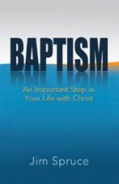 book Baptism : An Important Step in Your Life with Christ