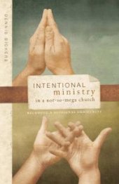 book Intentional Ministry in a Not-so-Mega Church : Becoming a Missional Community