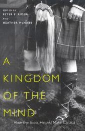 book Kingdom of the Mind : How the Scots Helped Make Canada