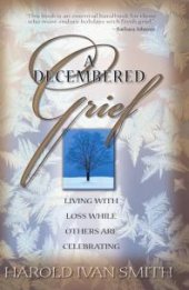 book Decembered Grief : Living with Loss While Others Are Celebrating