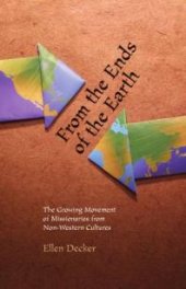 book From the Ends of the Earth : The Growing Movement of Missionaries from Non-Western Cultures