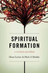 book Spiritual Formation : A Wesleyan Paradigm