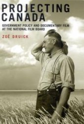 book Projecting Canada : Government Policy and Documentary Film at the National Film Board