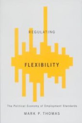 book Regulating Flexibility : The Political Economy of Employment Standards