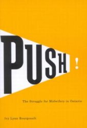 book Push! : The Struggle for Midwifery in Ontario