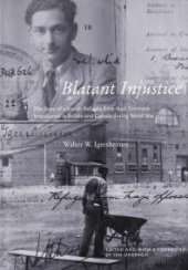 book Blatant Injustice : The Story of a Jewish Refugee from Nazi Germany Imprisoned in Britain and Canada During World War II