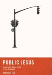 book Public Jesus : Exposing the Nature of God in Your Community