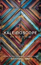 book Kaleidoscope Kingdom : Visiting Nazarene Worship in Unfamiliar Places