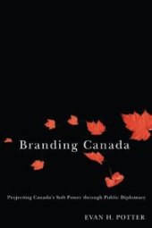 book Branding Canada : Projecting Canada's Soft Power Through Public Diplomacy