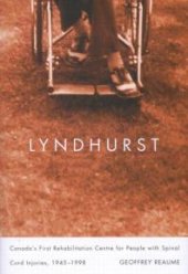 book Lyndhurst : Canada's First Rehabilitation Centre for People with Spinal Cord Injuries, 1945-1998