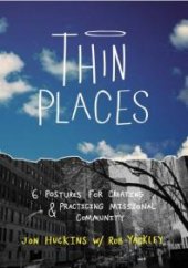 book Thin Places : Six Postures for Creating and Practicing Missional Community