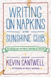 book Writing on Napkins at the Sunshine Club : An Anthology of Poets Writing in Macon