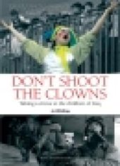 book Don't Shoot the Clowns : Taking a Circus to the Children of Iraq