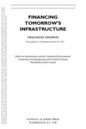 book Financing Tomorrow's Infrastructure: Challenges and Issues : Proceedings of a Colloquium