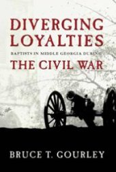 book Diverging Loyalties : Baptists in Middle Georgia during the Civil War