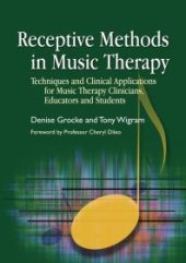 book Receptive Methods in Music Therapy : Techniques and Clinical Applications for Music Therapy Clinicians, Educators and Students