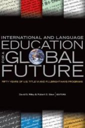 book International and Language Education for a Global Future : Fifty Years of U. S. Title VI and Fulbright-Hays Programs