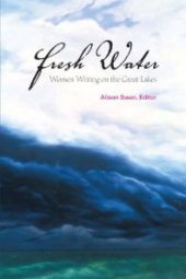 book Fresh Water : Women Writing on the Great Lakes