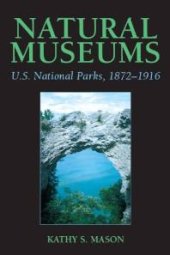 book Natural Museums : U. S. National Parks, 1872-1916