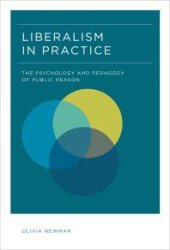 book Liberalism in Practice : The Psychology and Pedagogy of Public Reason