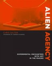 book Alien Agency : Experimental Encounters with Art in the Making