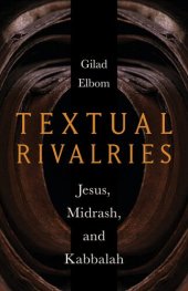 book Textual Rivalries: Jesus, Midrash, and Kabbalah