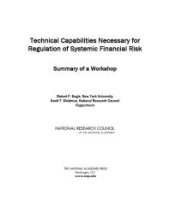 book Technical Capabilities Necessary for Regulation of Systemic Financial Risk : Summary of a Workshop