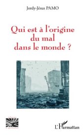 book Qui est à l'origine du mal dans le monde ?