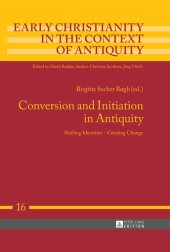 book Conversion and Initiation in Antiquity: Shifting Identities - Creating Change