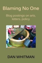 book Blaming No One : Blog Postings on Arts, Letters, and Policy