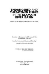 book Endangered and Threatened Fishes in the Klamath River Basin : Causes of Decline and Strategies for Recovery