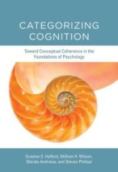 book Categorizing Cognition : Toward Conceptual Coherence in the Foundations of Psychology