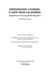 book Demographic Changes, a View from California : Implications for Framing Health Disparities: Workshop Summary