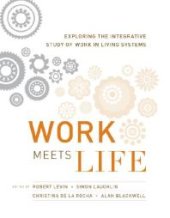 book Work Meets Life : Exploring the Integrative Study of Work in Living Systems