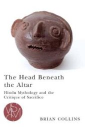 book The Head Beneath the Altar : Hindu Mythology and the Critique of Sacrifice