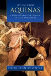 book Lessons from Aquinas : A Resolution of the Problem of Faith and Reason