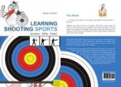 book Learning Shooting Sports : Archery - Rifle - Pistol