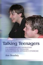 book Talking Teenagers : Information and Inspiration for Parents of Teenagers with Autism or Asperger's Syndrome