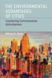 book The Environmental Advantages of Cities : Countering Commonsense Antiurbanism