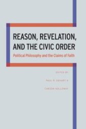 book Reason, Revelation, and the Civic Order : Political Philosophy and the Claims of Faith