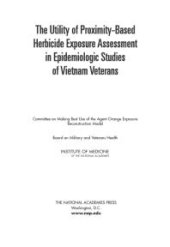 book The Utility of Proximity-Based Herbicide Exposure Assessment in Epidemiologic Studies of Vietnam Veterans