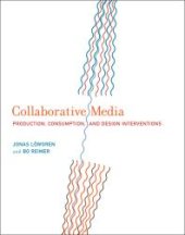 book Collaborative Media : Production, Consumption, and Design Interventions