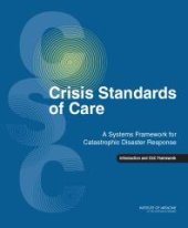 book Crisis Standards of Care : A Systems Framework for Catastrophic Disaster Response: Volume 1: Introduction and CSC Framework